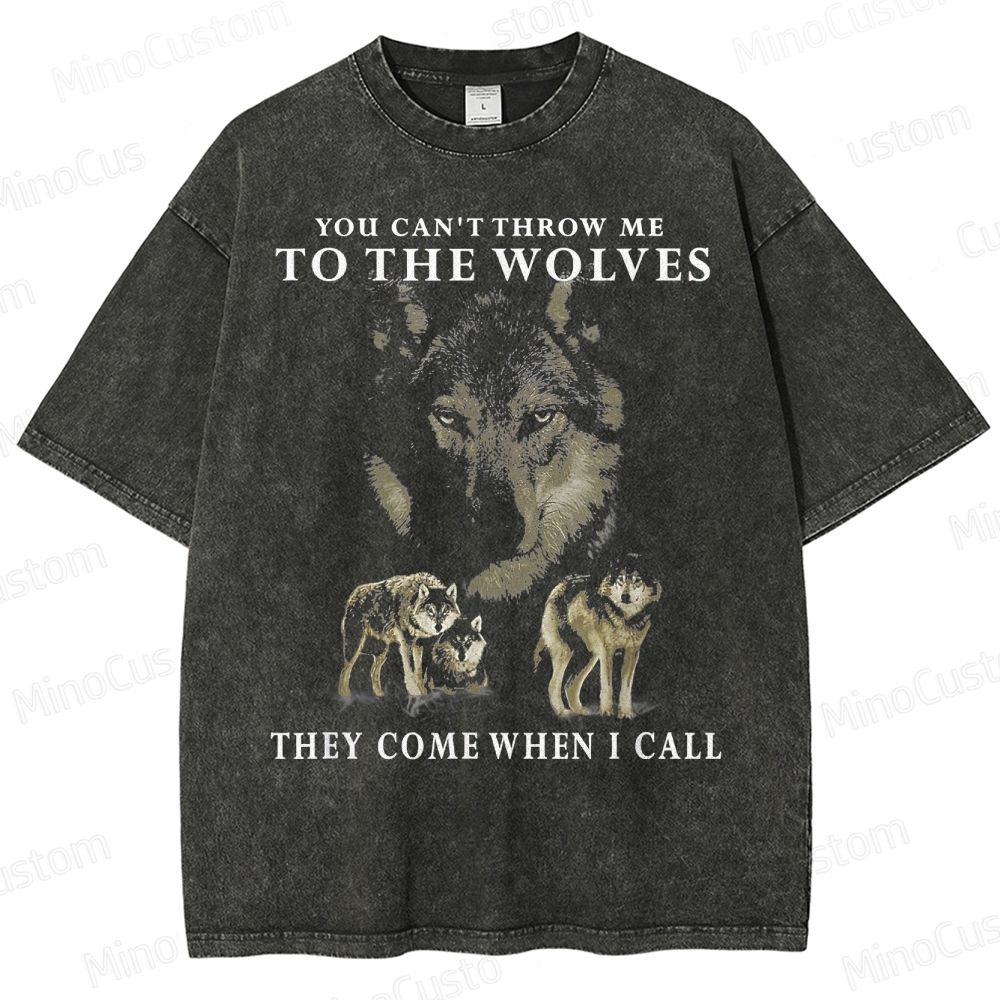 You can_t throw me to the Wolves, they come when I call Classic Washed T-Shirt 