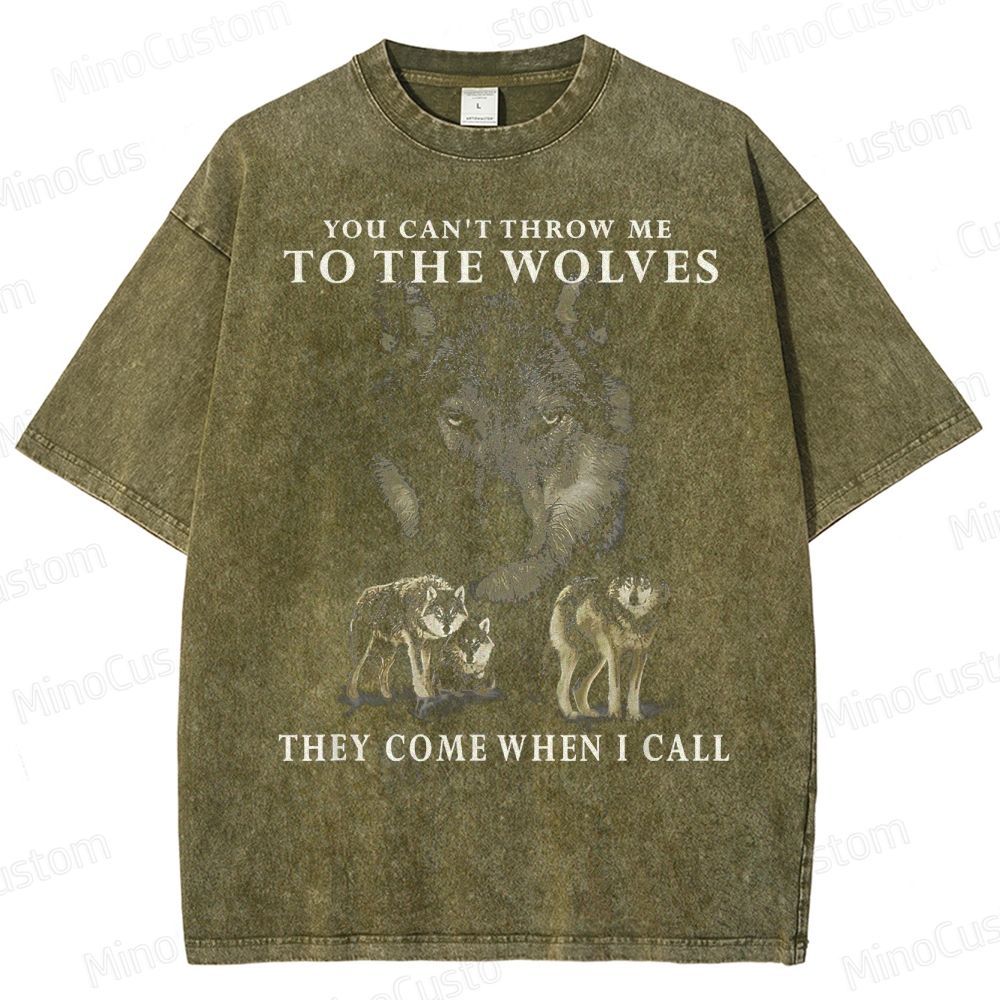You can_t throw me to the Wolves, they come when I call Classic Washed T-Shirt 