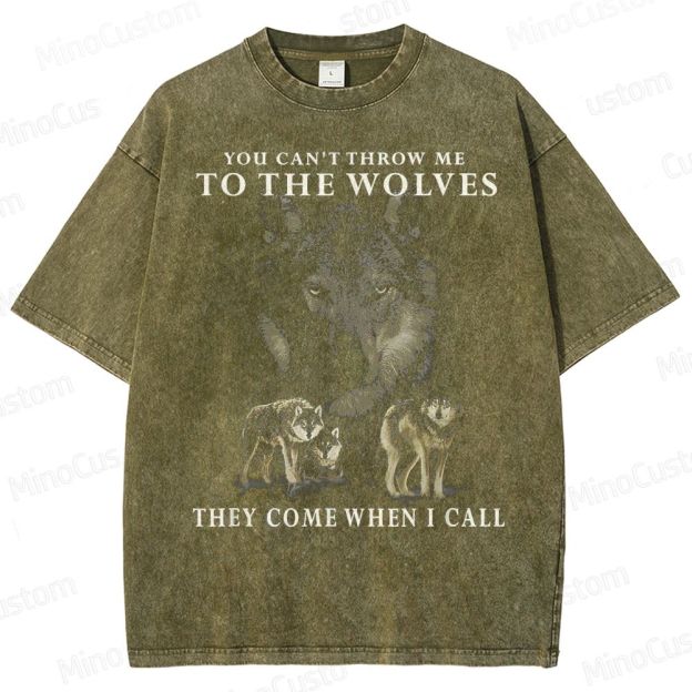 You can_t throw me to the Wolves, they come when I call Classic Washed T-Shirt 