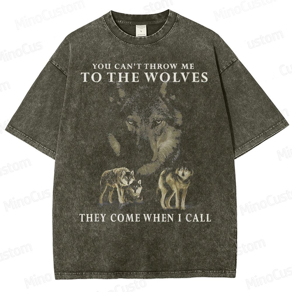You can_t throw me to the Wolves, they come when I call Classic Washed T-Shirt 