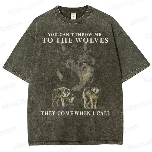 You can_t throw me to the Wolves, they come when I call Classic Washed T-Shirt 