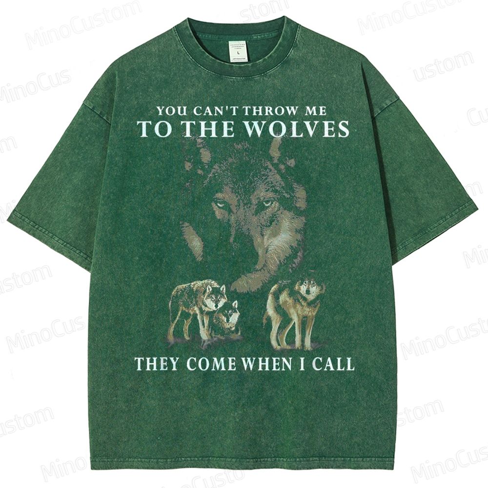 You can_t throw me to the Wolves, they come when I call Classic Washed T-Shirt 