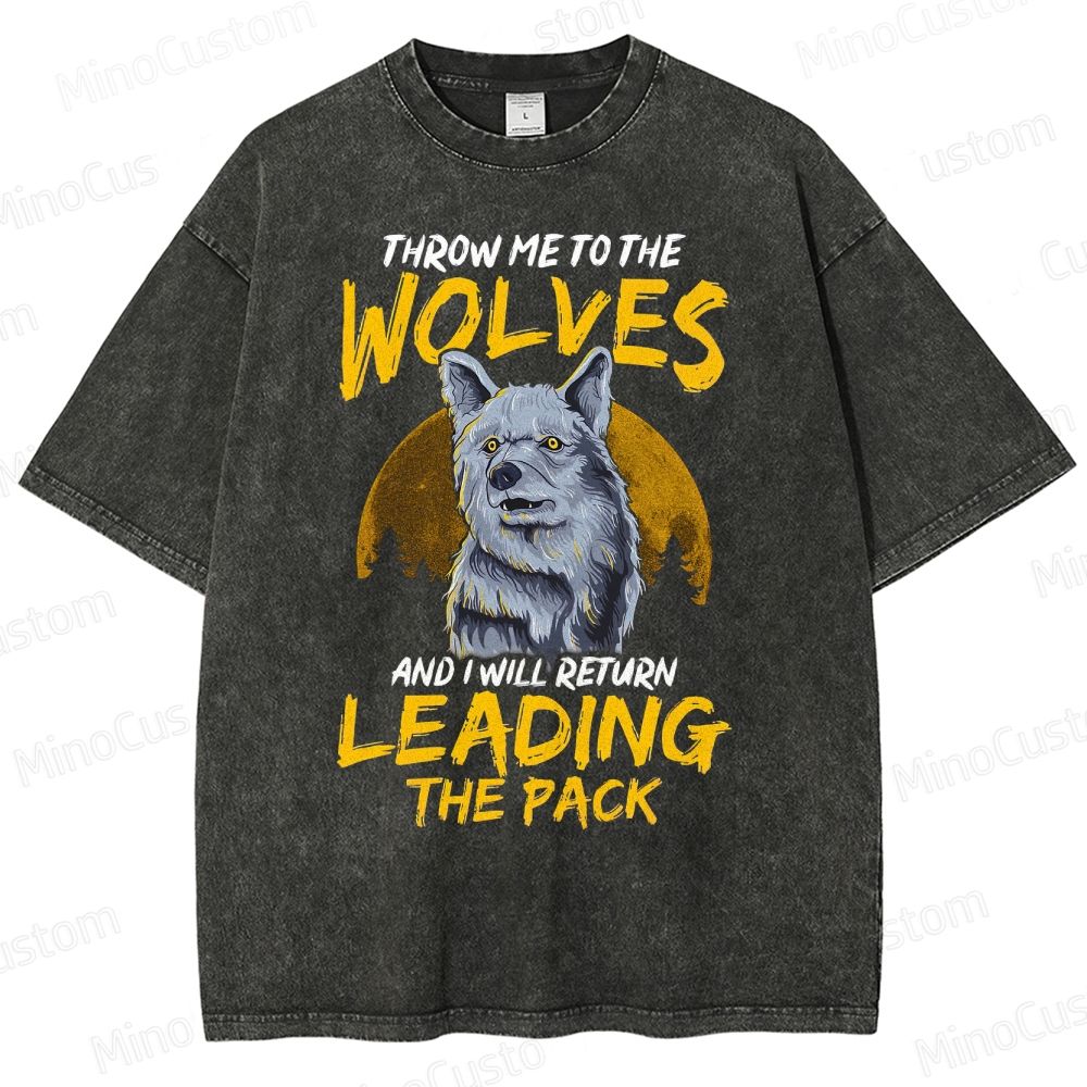 Throw Me To The Wolves I Will Lead The Pack Essential  Washed T-Shirt 