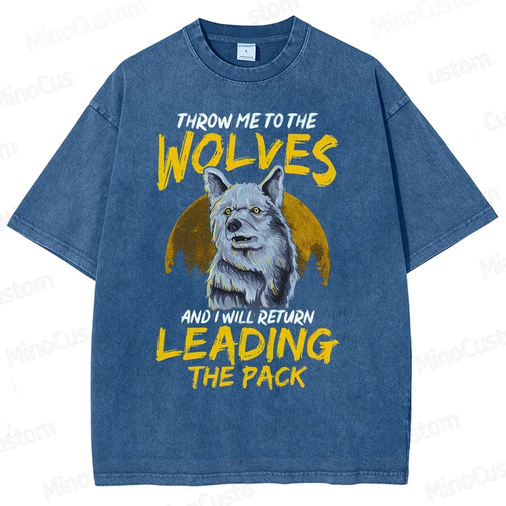 Throw Me To The Wolves I Will Lead The Pack Essential  Washed T-Shirt 