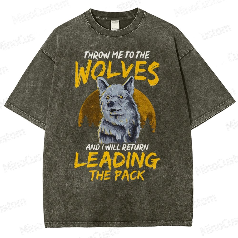 Throw Me To The Wolves I Will Lead The Pack Essential  Washed T-Shirt 