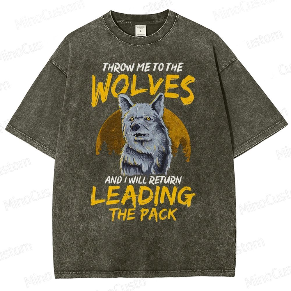 Throw Me To The Wolves I Will Lead The Pack Essential  Washed T-Shirt 