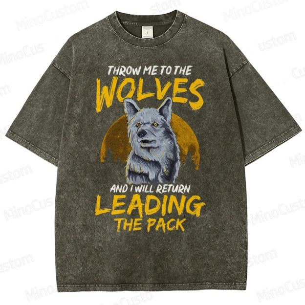 Throw Me To The Wolves I Will Lead The Pack Essential  Washed T-Shirt 