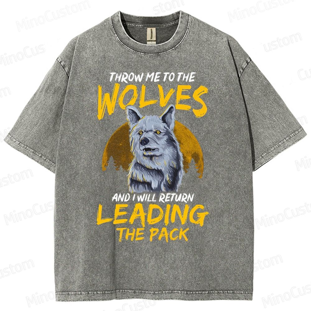 Throw Me To The Wolves I Will Lead The Pack Essential  Washed T-Shirt 