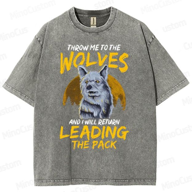 Throw Me To The Wolves I Will Lead The Pack Essential  Washed T-Shirt 