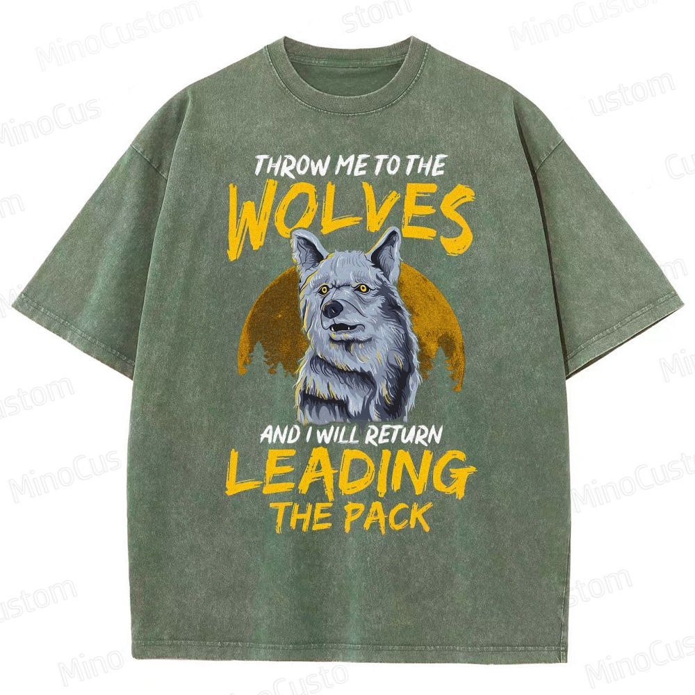 Throw Me To The Wolves I Will Lead The Pack Essential  Washed T-Shirt 