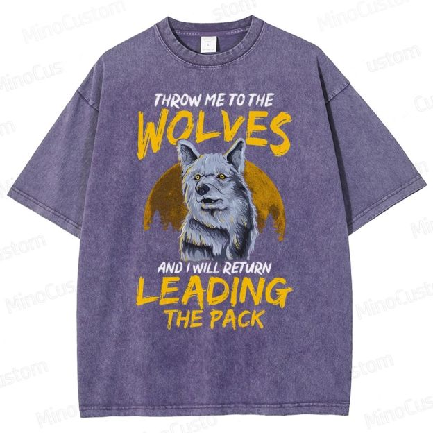Throw Me To The Wolves I Will Lead The Pack Essential  Washed T-Shirt 