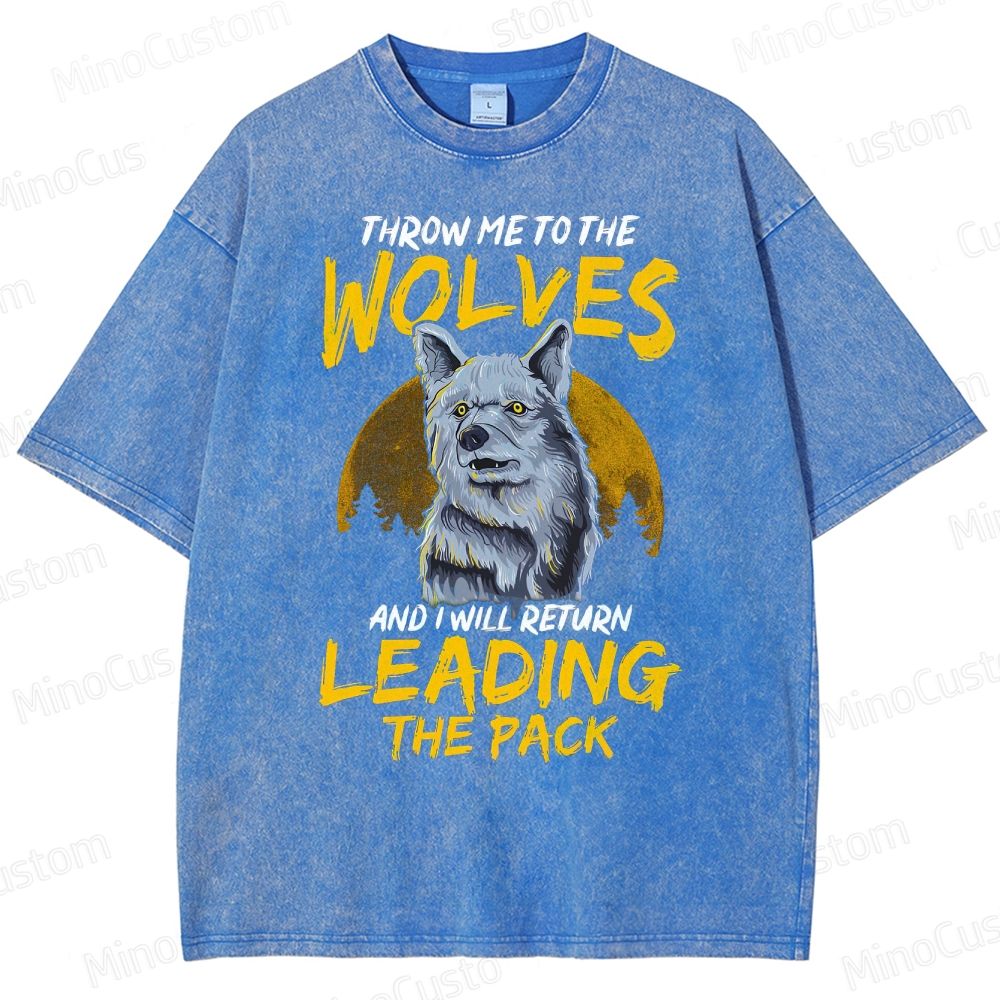 Throw Me To The Wolves I Will Lead The Pack Essential  Washed T-Shirt 