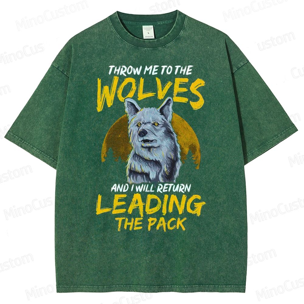Throw Me To The Wolves I Will Lead The Pack Essential  Washed T-Shirt 