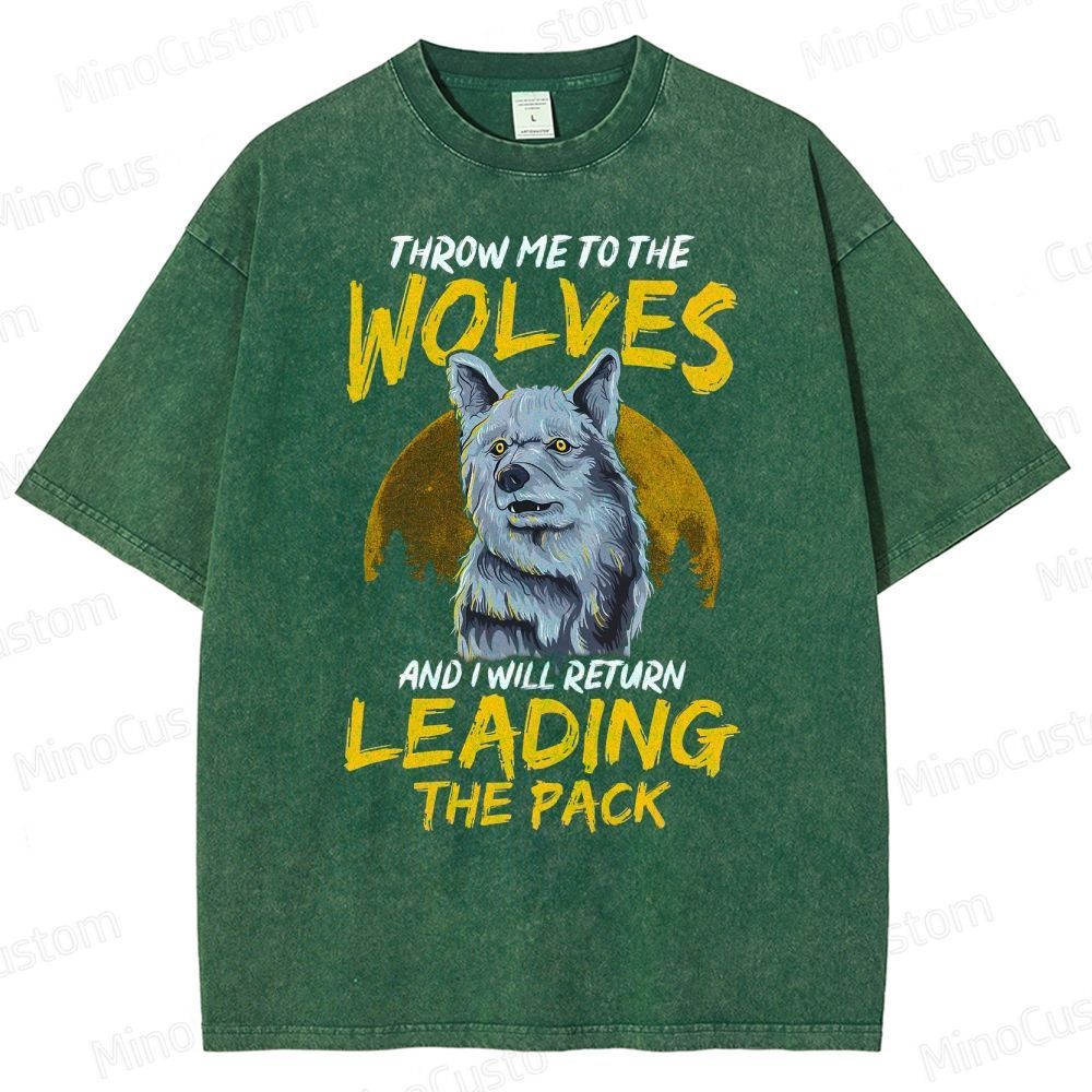 Throw Me To The Wolves I Will Lead The Pack Essential  Washed T-Shirt 