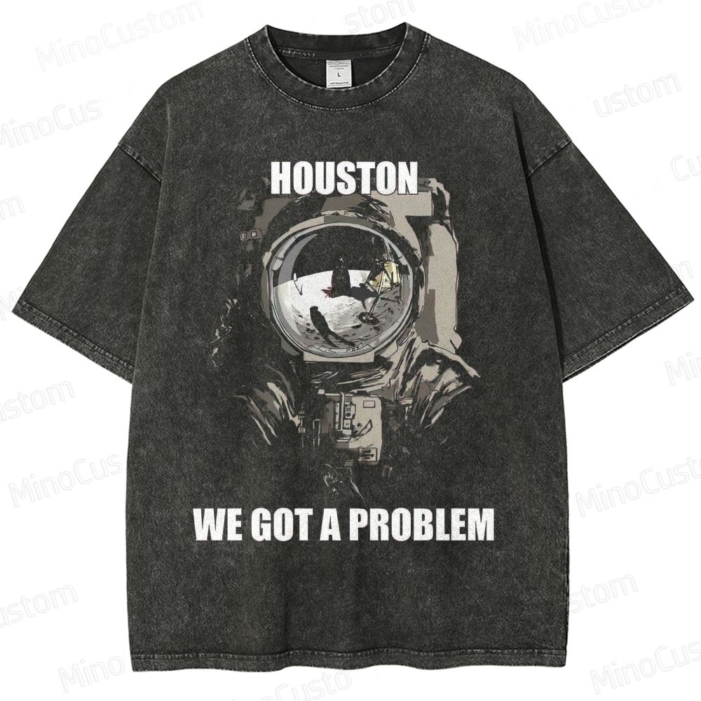 "Houston, We Got A Problem" Space - Themed Graphic T - Shirt
