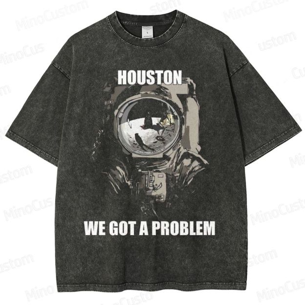 "Houston, We Got A Problem" Space - Themed Graphic T - Shirt