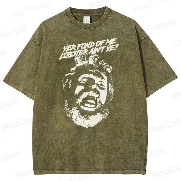 Yer Fond of Me Lobster ain’t Ye  Washed T-Shirt