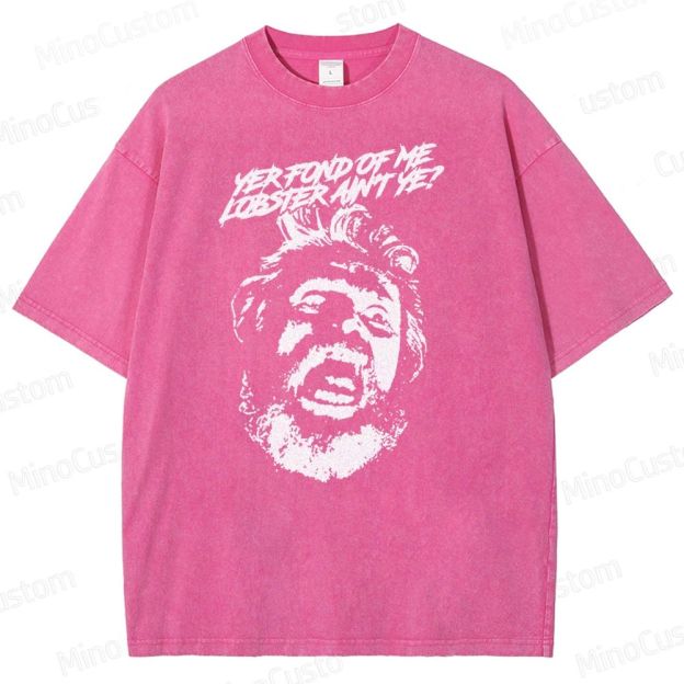 Yer Fond of Me Lobster ain’t Ye  Washed T-Shirt