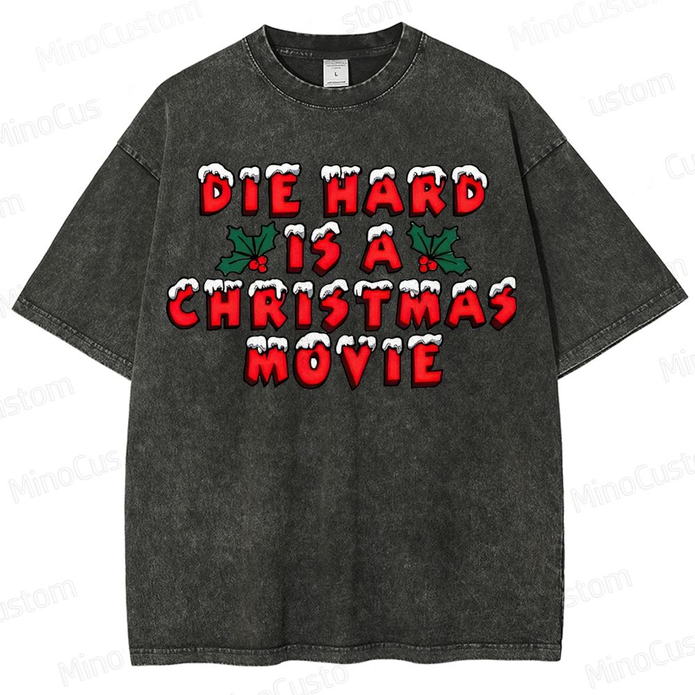 Die Hard Is A Christmas Movie Washed T-Shirt