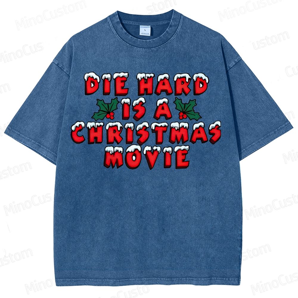 Die Hard Is A Christmas Movie Washed T-Shirt
