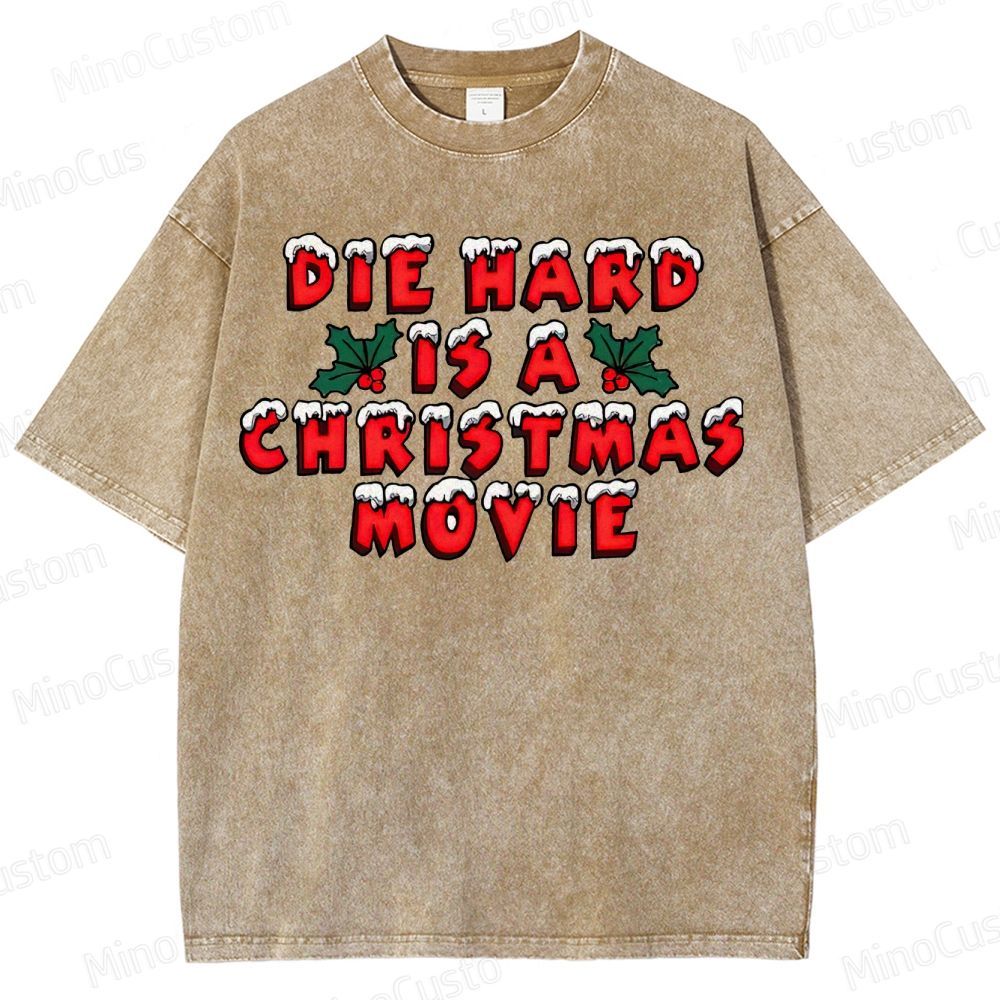 Die Hard Is A Christmas Movie Washed T-Shirt