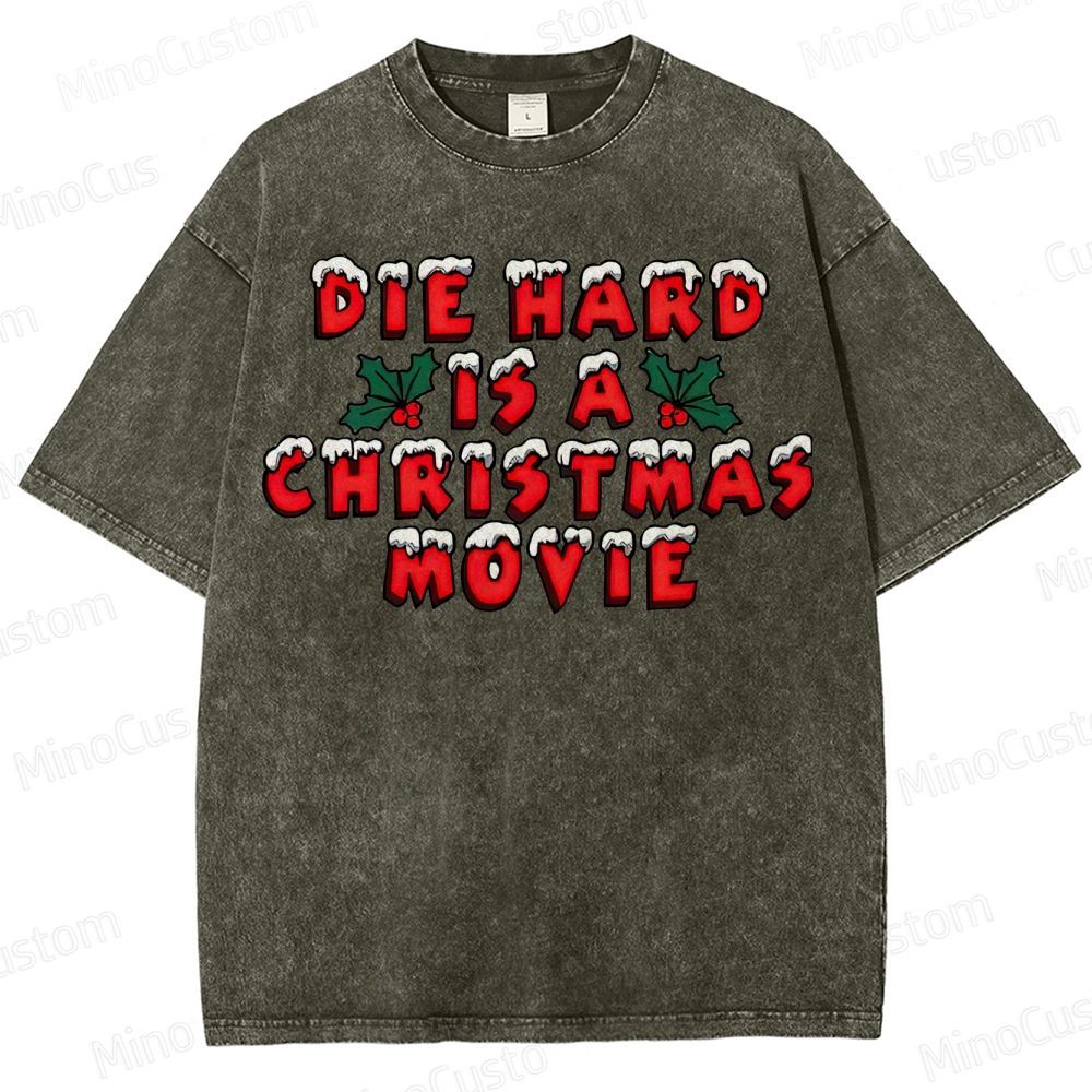Die Hard Is A Christmas Movie Washed T-Shirt