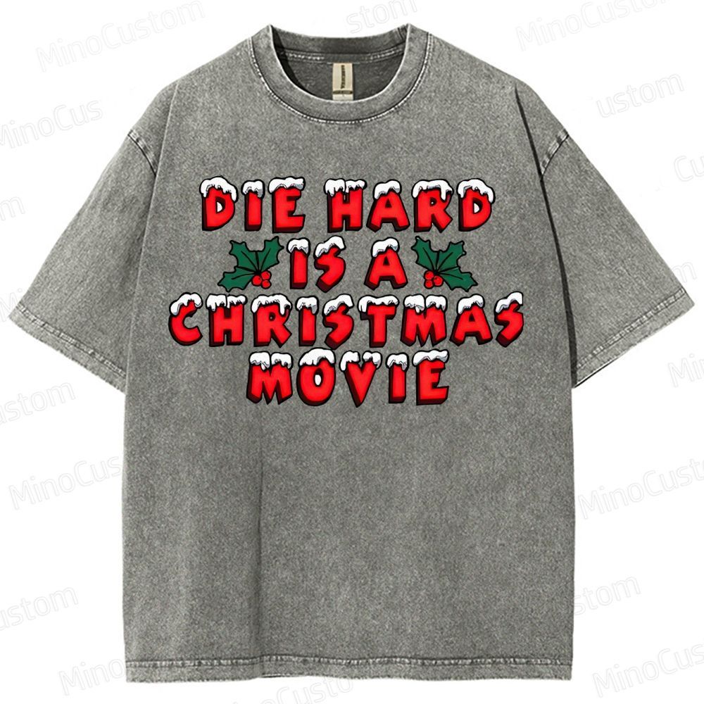 Die Hard Is A Christmas Movie Washed T-Shirt