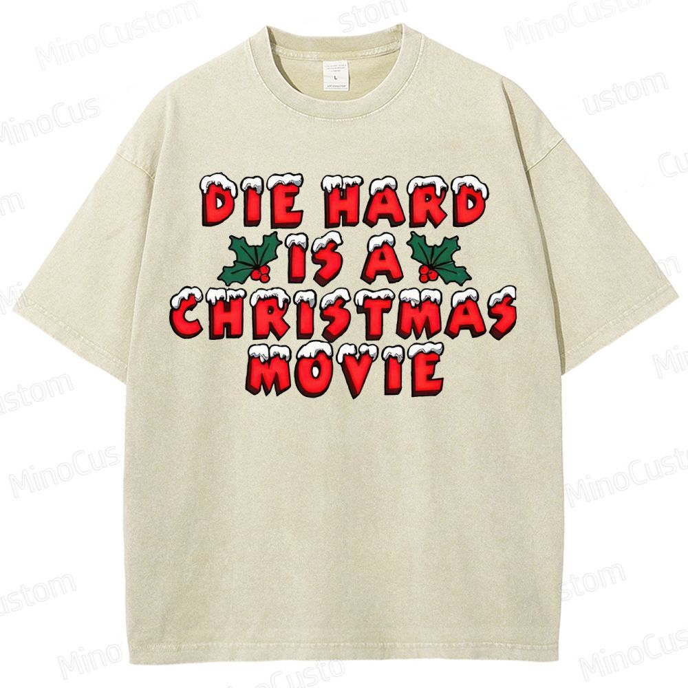 Die Hard Is A Christmas Movie Washed T-Shirt