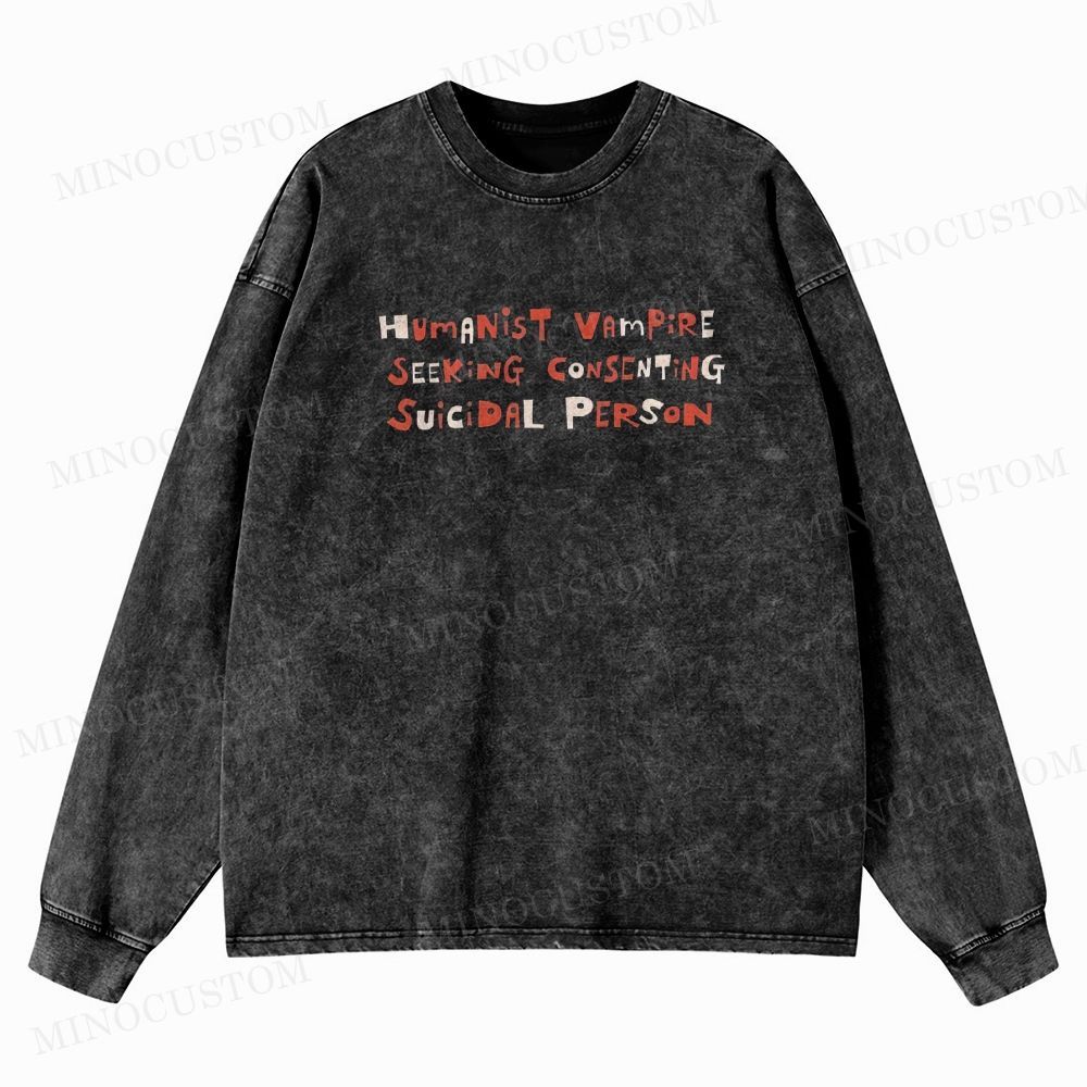 Humanist Vampire Seeking Consenting Suicidal Person Dark Comedy Horror Graphi Washed Long-Sleeved T-Shirt