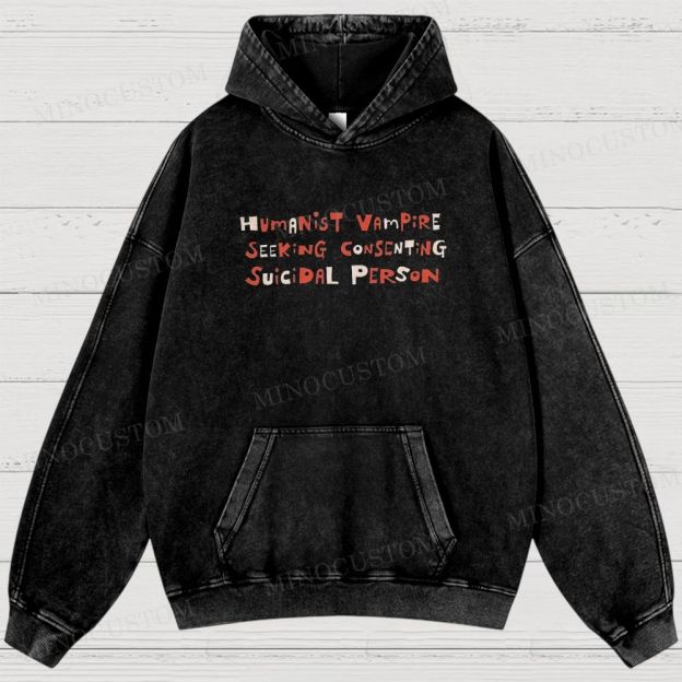 Humanist Vampire Seeking Consenting Suicidal Person Dark Comedy Horror Graphic Washed Hoodies