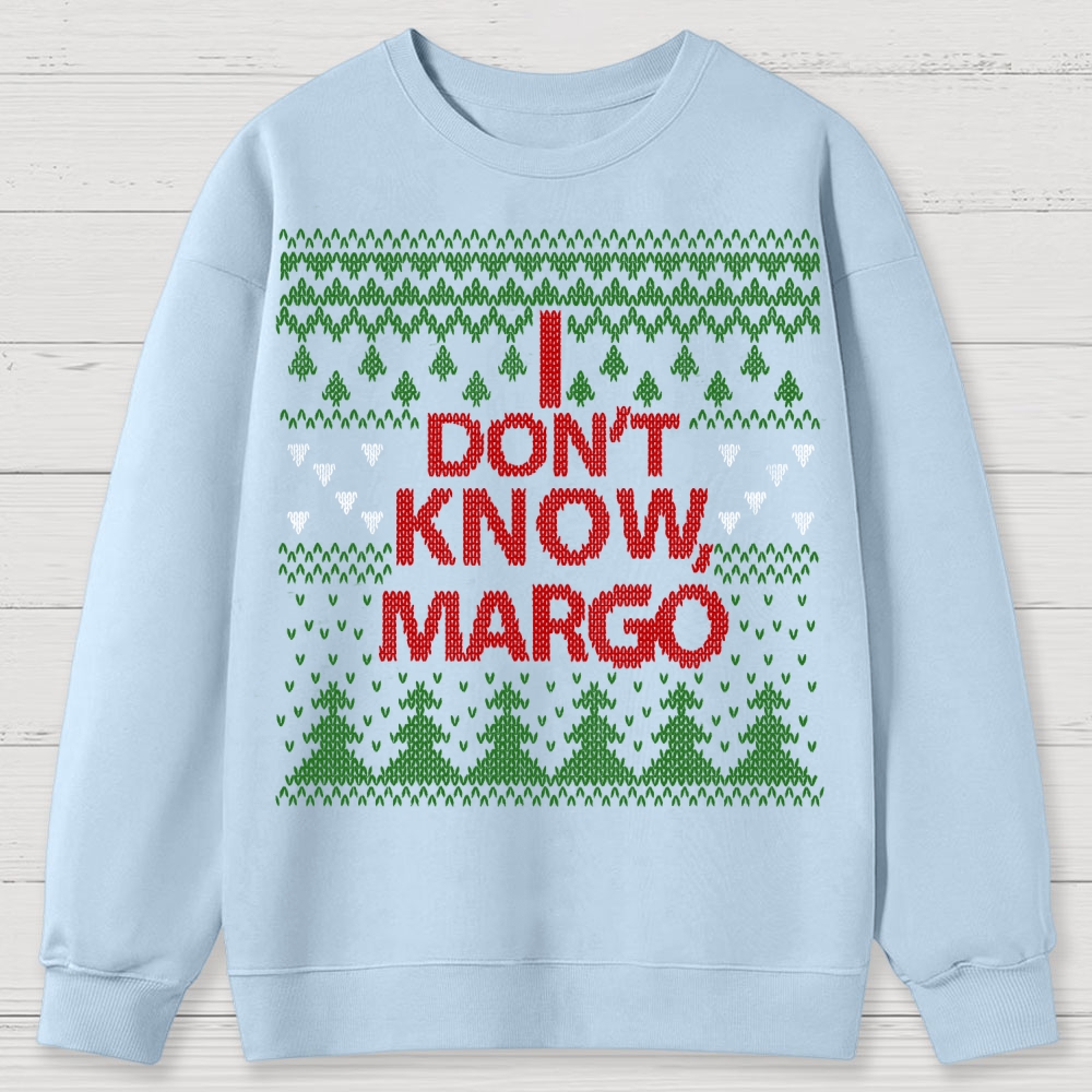I Don't Know Margo Christmas Cotton Sweatshirts 