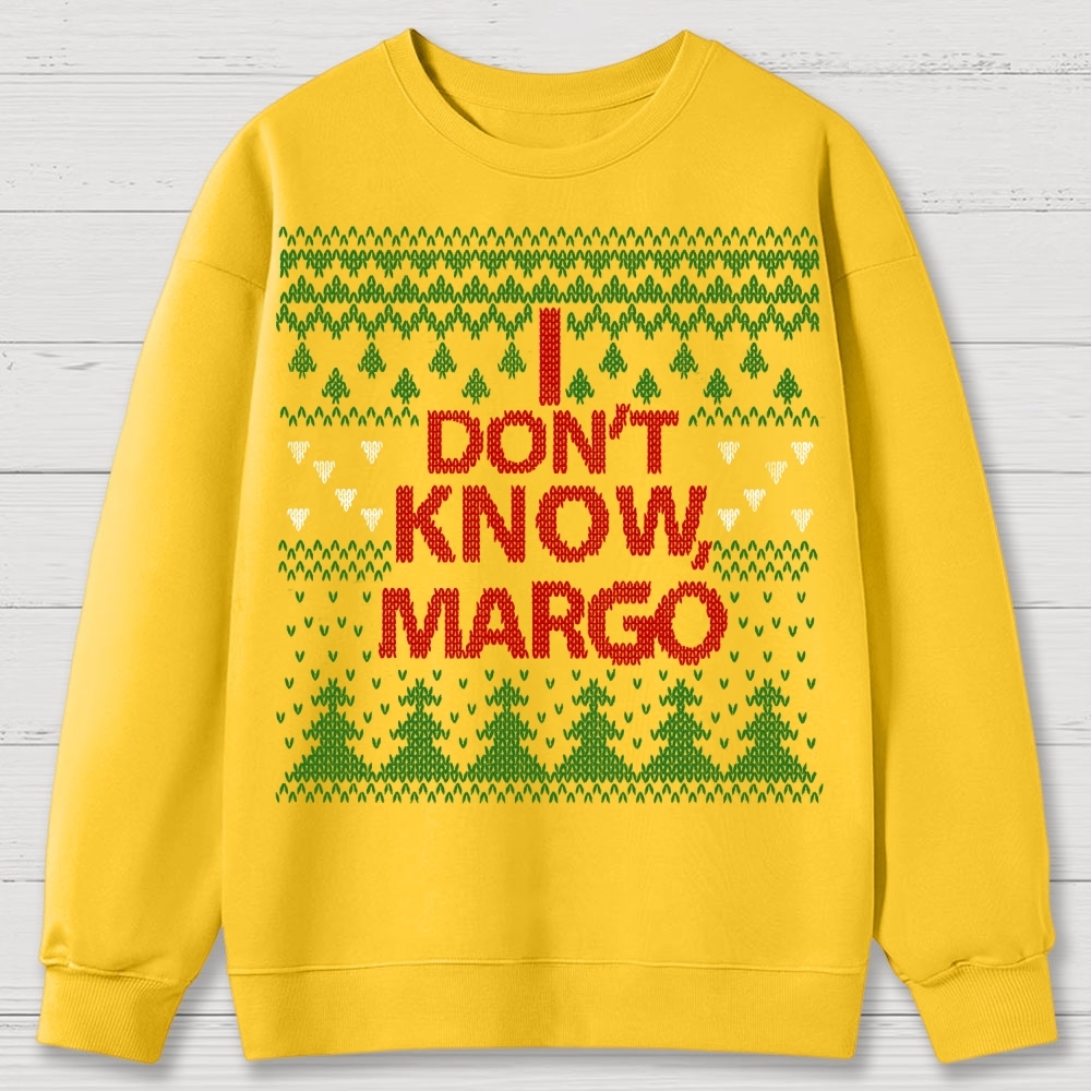 I Don't Know Margo Christmas Cotton Sweatshirts 