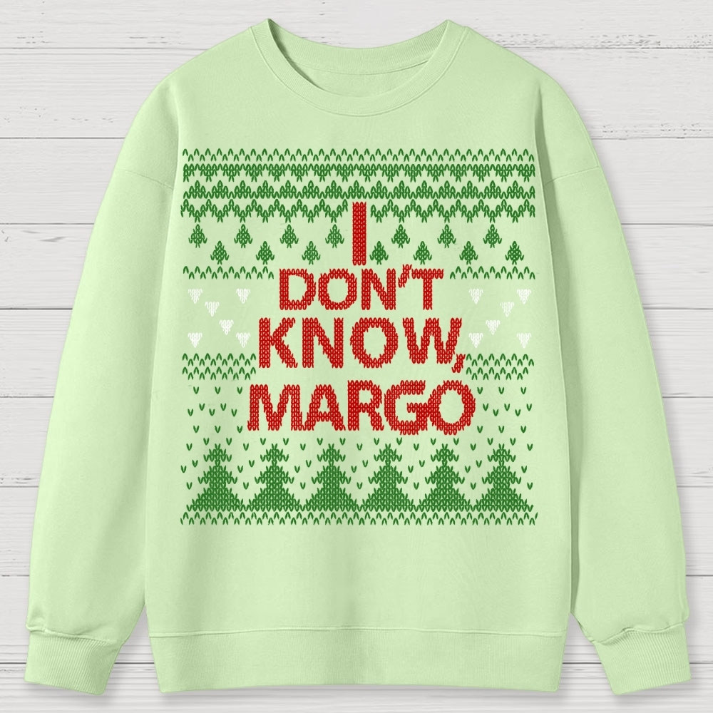 I Don't Know Margo Christmas Cotton Sweatshirts 