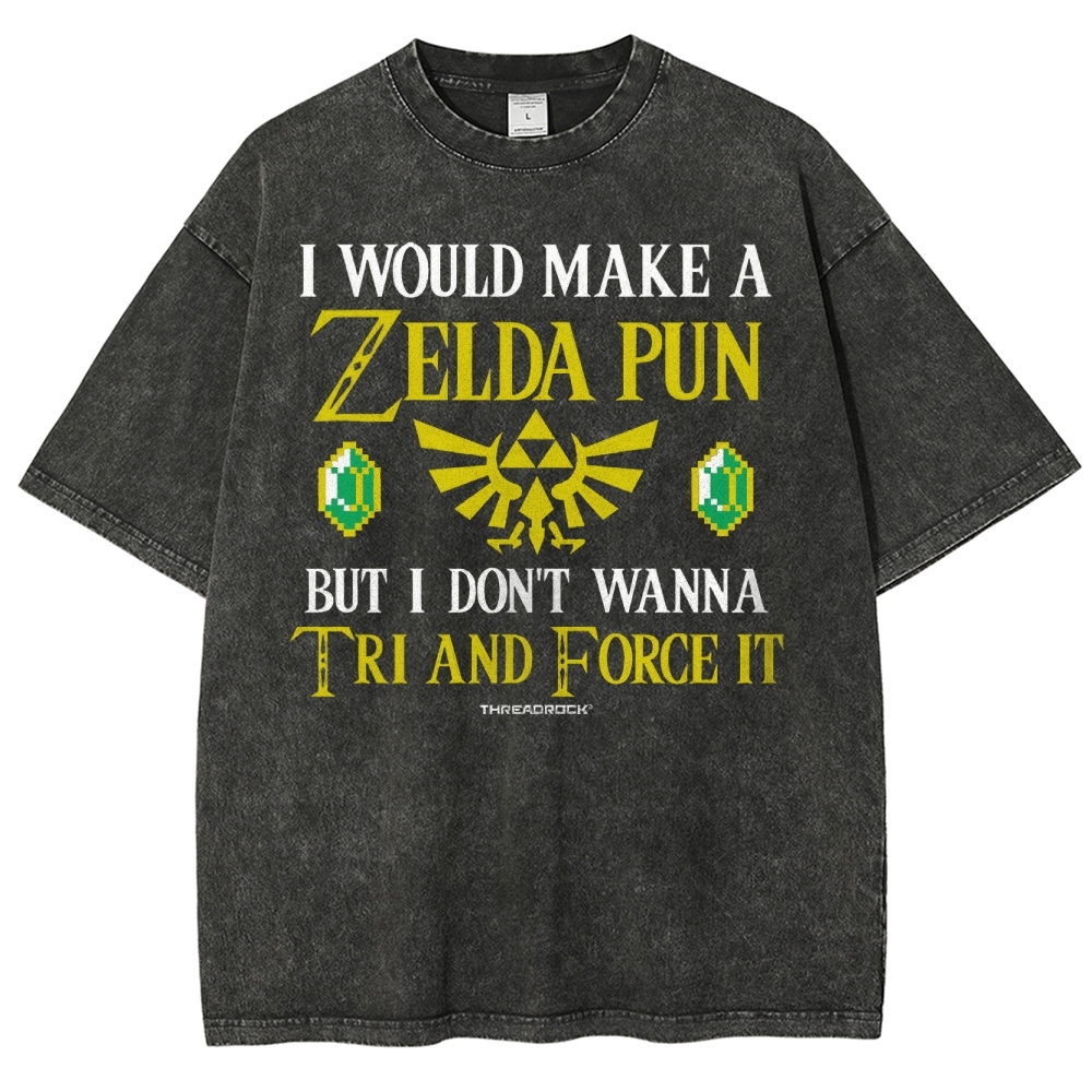 I Would Make A Zelda Pun But I Don't Wanna Try And Force It Washed T-Shirt 