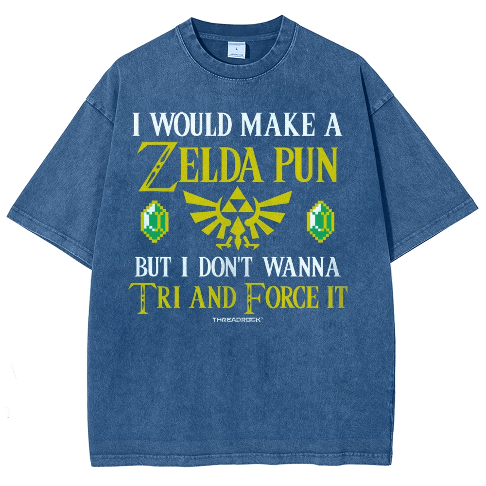 I Would Make A Zelda Pun But I Don't Wanna Try And Force It Washed T-Shirt 