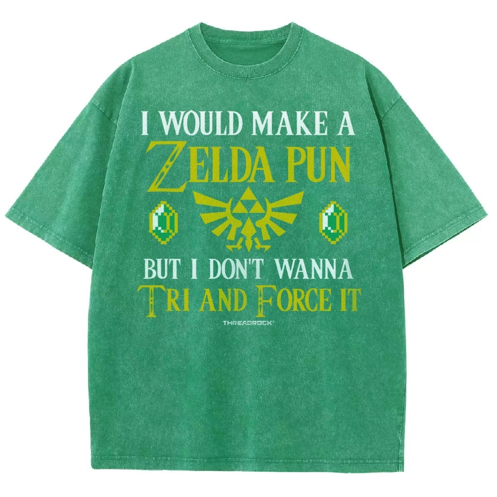 I Would Make A Zelda Pun But I Don't Wanna Try And Force It Washed T-Shirt 