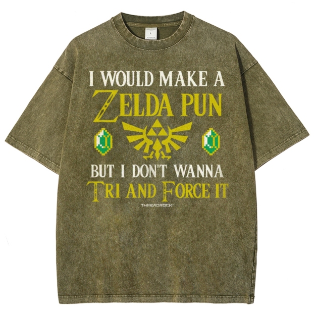 I Would Make A Zelda Pun But I Don't Wanna Try And Force It Washed T-Shirt 