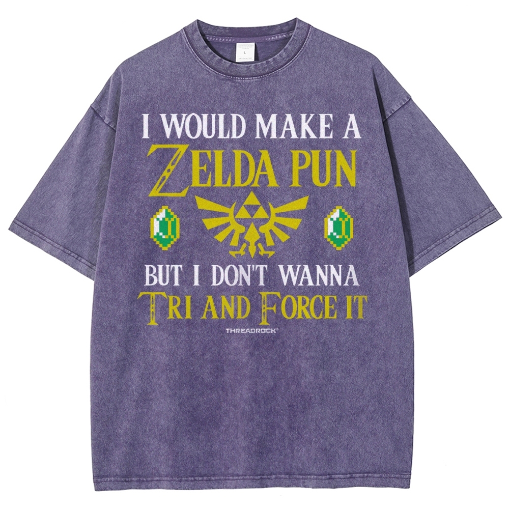 I Would Make A Zelda Pun But I Don't Wanna Try And Force It Washed T-Shirt 