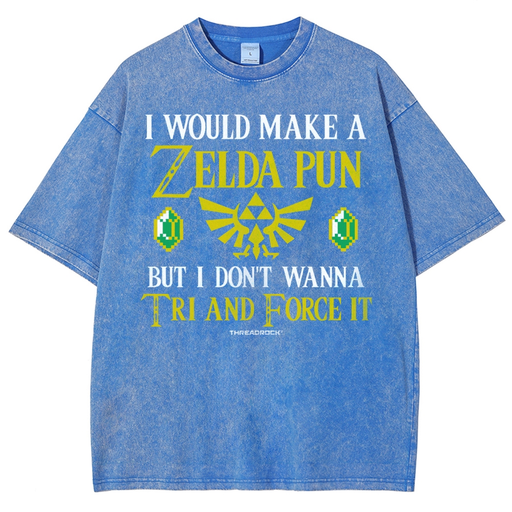 I Would Make A Zelda Pun But I Don't Wanna Try And Force It Washed T-Shirt 