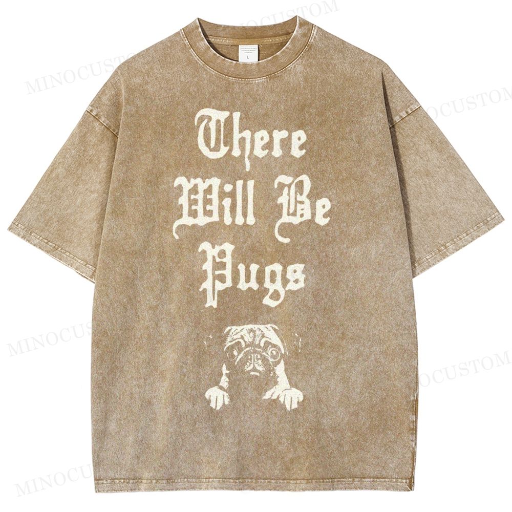 There Will Be Pugs Washed T-Shirt 