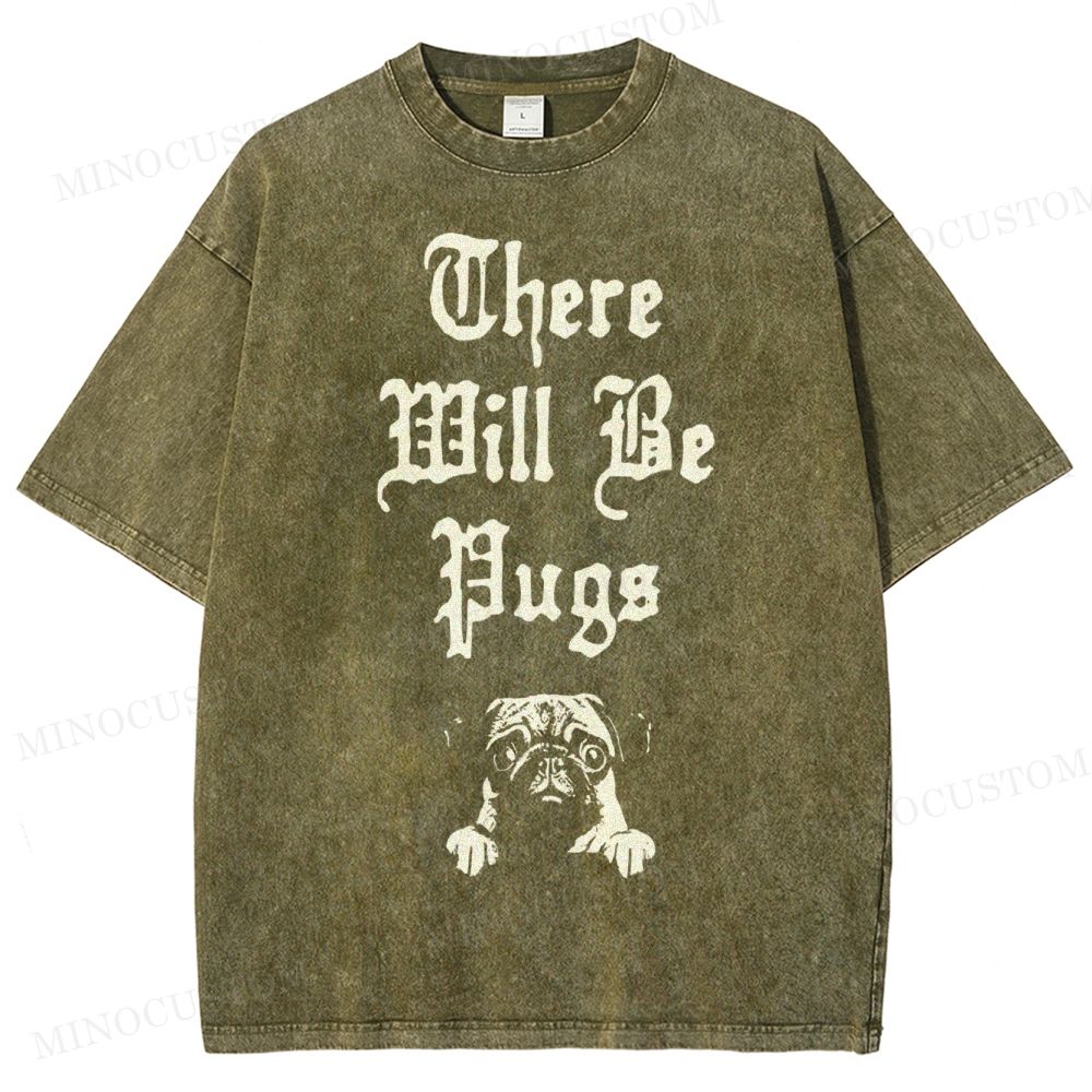 There Will Be Pugs Washed T-Shirt 