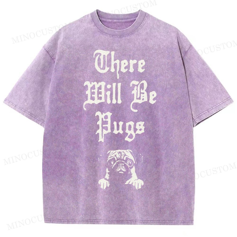 There Will Be Pugs Washed T-Shirt 