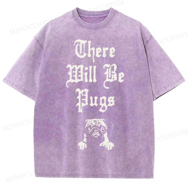 There Will Be Pugs Washed T-Shirt 