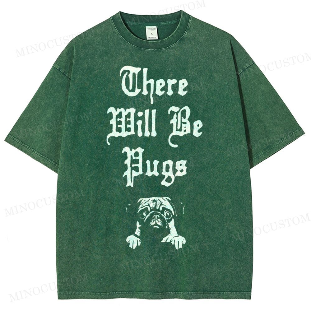 There Will Be Pugs Washed T-Shirt 