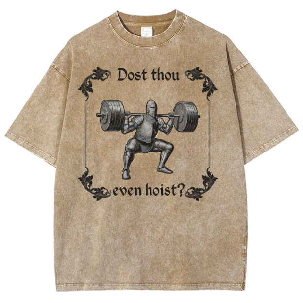 Dost thou even hoist? MedievalKnight Funny Fitness  Washed T-Shirt 