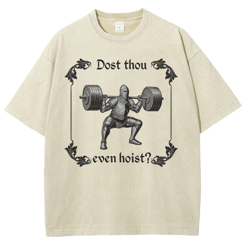 Dost thou even hoist? MedievalKnight Funny Fitness  Washed T-Shirt 