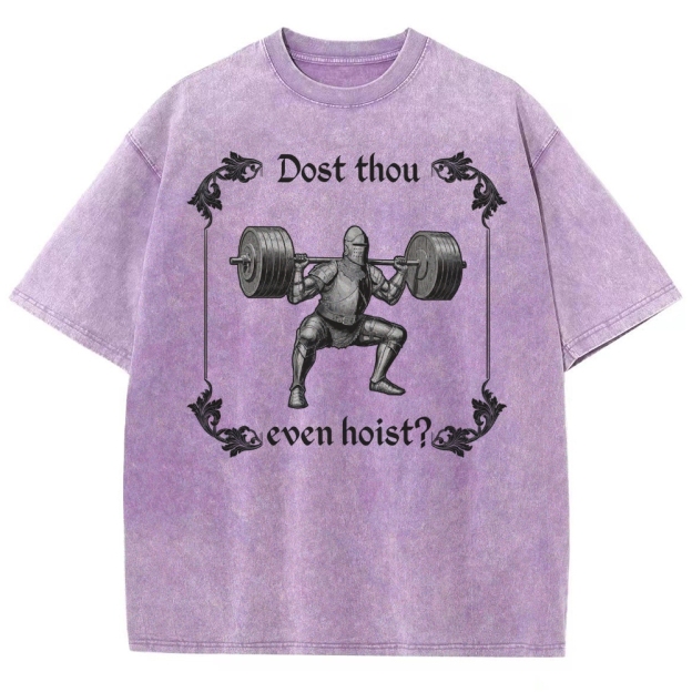 Dost thou even hoist? MedievalKnight Funny Fitness  Washed T-Shirt 