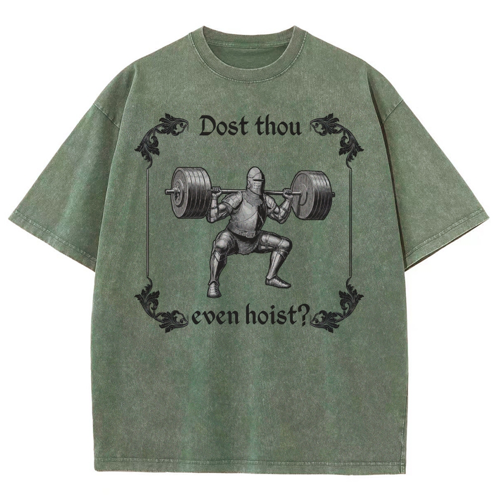 Dost thou even hoist? MedievalKnight Funny Fitness  Washed T-Shirt 