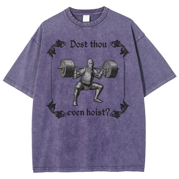 Dost thou even hoist? MedievalKnight Funny Fitness  Washed T-Shirt 