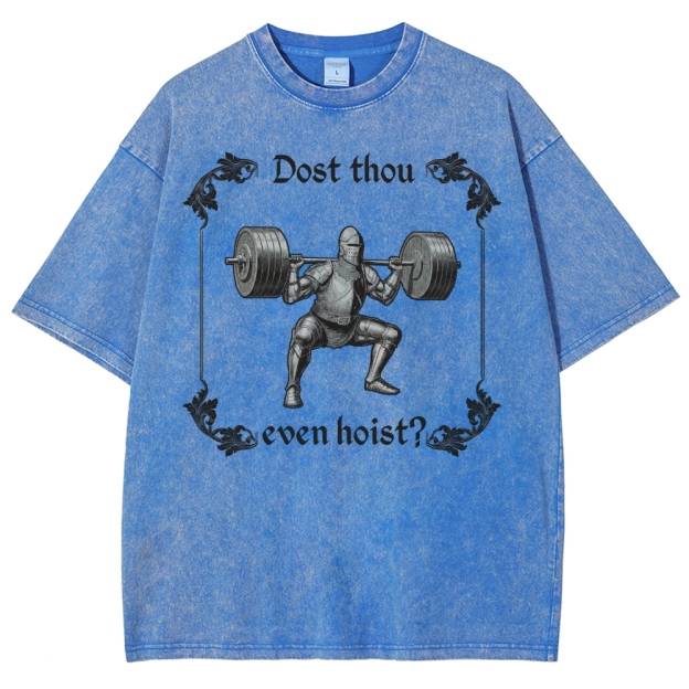 Dost thou even hoist? MedievalKnight Funny Fitness  Washed T-Shirt 